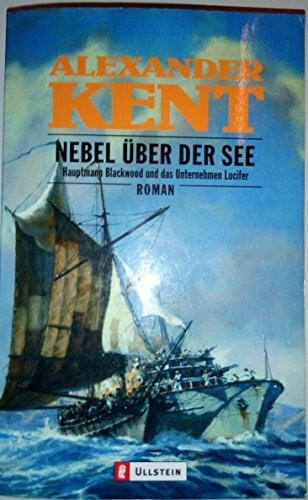 Nebel über der See: Hauptmann Blackwood und das Unternehmen Luzifer Nebel über der See: Hauptmann Blackwood und das Unternehmen Luzifer