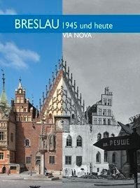 Breslau 1945 und heute