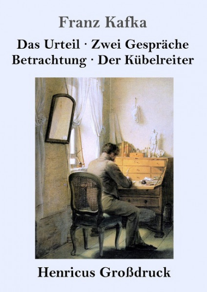 Das Urteil / Zwei Gespräche / Betrachtung / Der Kübelreiter (Großdruck)