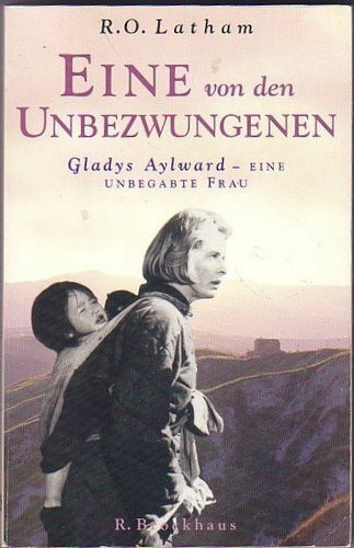 Eine von den Unbezwungenen: Gladys Aylward - eine unbegabte Frau