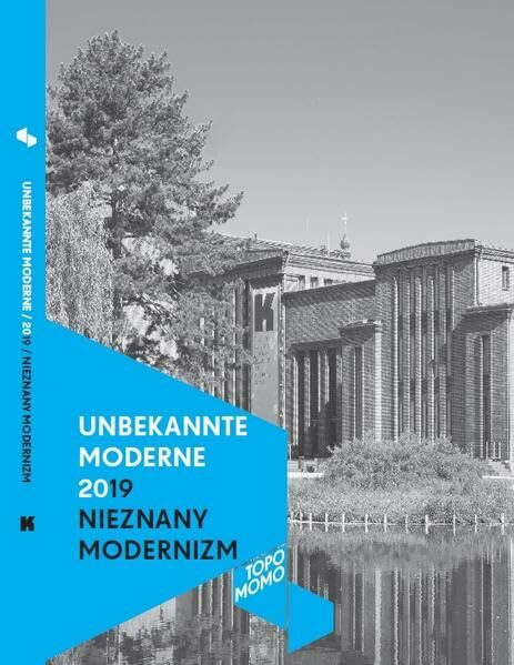 UNBEKANNTE MODERNE 2019. NIEZNANY MODERNIZM: Ein deutsch-polnisches Reiselesebuch