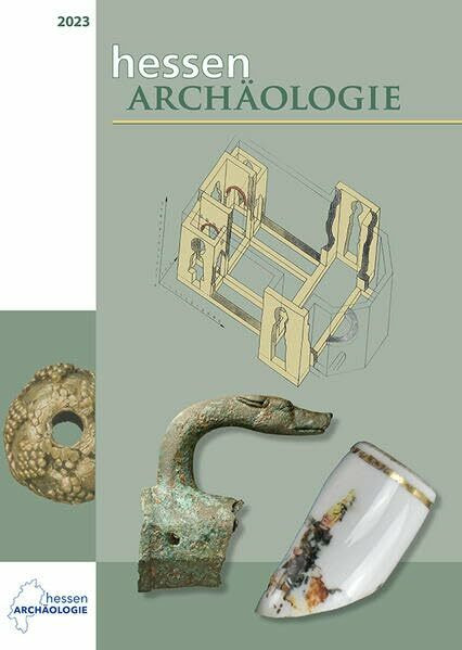 hessenARCHÄOLOGIE 2023: Jahrbuch für Archäologie und Paläontologie in Hessen