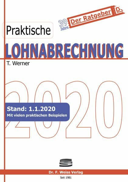 Praktische Lohnabrechnung 2020: Mit vielen praktischen Beispielen. Der Ratgeber