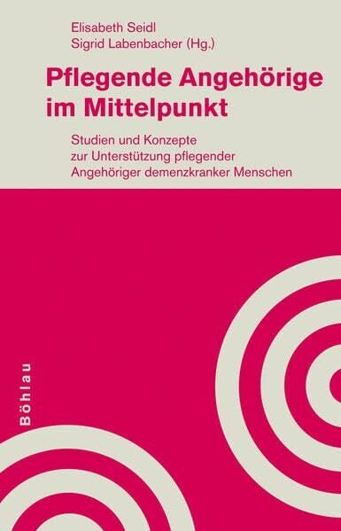 Pflegende Angehörige im Mittelpunkt: Studien und Konzepte zur Unterstützung pflegender Angehöriger demenzkranker Menschen Pflegende Angehörige im Mittelpunkt: Studien und Konzepte zur Unterstützung pflegender Angehöriger demenzkranker Menschen