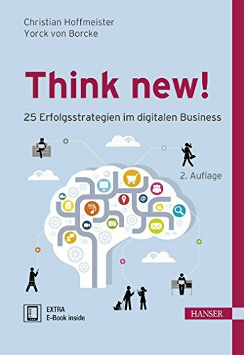 Think new! 25 Erfolgsstrategien im digitalen Business: Extra E-Book inside