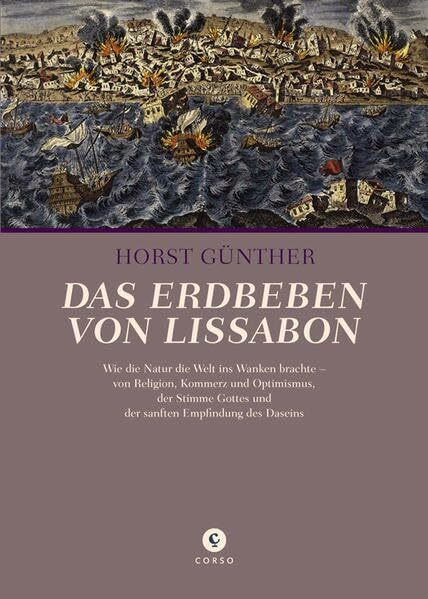 Das Erdbeben von Lissabon: Wie die Natur die Welt ins Wanken brachte – von Religion, Kommerz und Optimismus, der Stimme Gottes in der Natur und der sanften Empfindung des Daseins