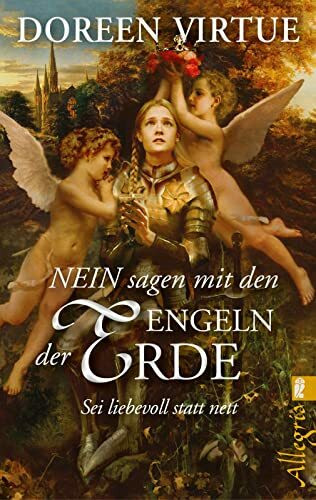 NEIN sagen mit den Engeln der Erde: Sei liebevoll statt nett