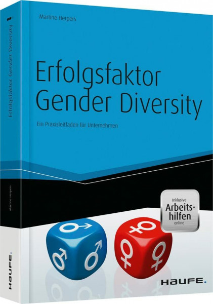 Erfolgsfaktor Gender Diversity - mit Arbeitshilfen online: Ein Praxisleitfaden für Unternehmen (Haufe Fachbuch)