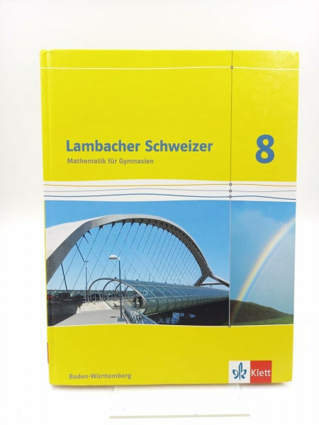 Lambacher Schweizer Mathematik 8. Ausgabe Baden-Württemberg: Schulbuch Klasse 8 (Lambacher Schweizer. Ausgabe für Baden-Württemberg ab 2014)