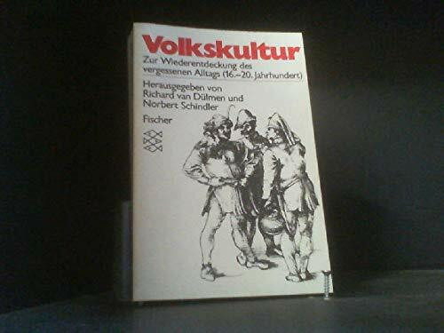 Volkskultur. Zur Wiederentdeckung des vergessenen Alltags (16. - 20. Jahrhundert)