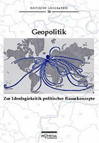 Geopolitik: Zur Ideologie politischer Raumkonzepte (Edition Forschung)