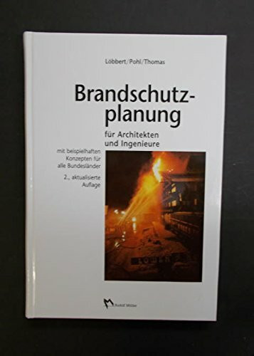 Brandschutzplanung für Architekten und Ingenieure: Mit beispielhaften Konzepten für alle Bundesländer