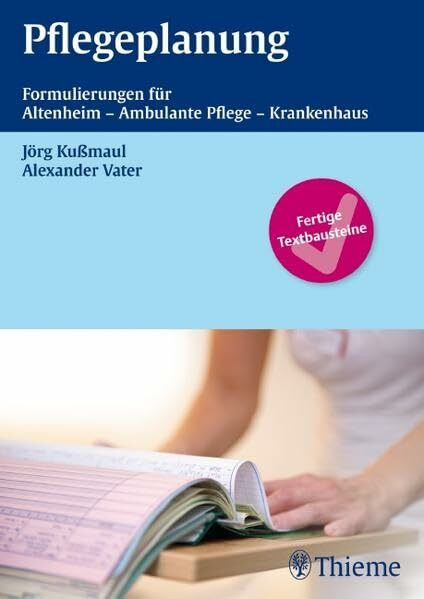 Pflegeplanung: Formulierungen für Altenheim - Ambulaten Pflege - Krankenhaus: Formulierungshilfen für Altenheim - Ambulante Pflege - Krankenhaus. Fertige Textbausteine