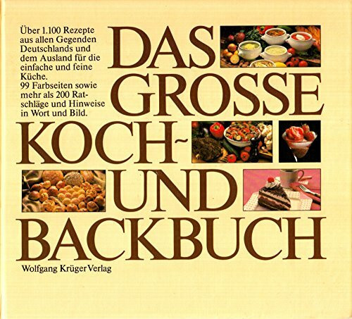 Das grosse Koch- und Backbuch: Über 100 Rezepte aus allen Gegenden Deutschlands und dem Ausland