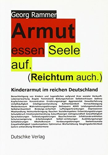 Armut essen Seele auf (Reichtum auch): Kinderarmut im reichen Deutschland