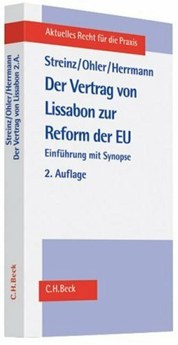 Der Vertrag von Lissabon zur Reform der EU: Einführung mit Synopse (Aktuelles Recht für die Praxis)