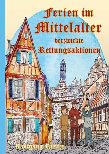 Ferien im Mittelalter: Verzwickte Rettungsaktionen