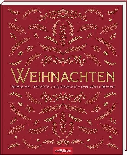 Weihnachten: Bräuche, Rezepte und Geschichten von früher | Schönes vom Fest der Feste