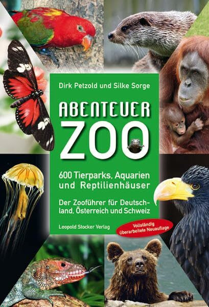 Abenteuer Zoo: 600 Tierparks, Aquarien und Reptilienhäuser; Der Zooführer für Deutschland, Österreich und Schweiz