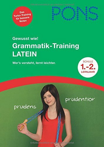 PONS Gewusst wie! Grammatik-Training Latein 1.-2. Lernjahr: Alle wichtigen Grammatikregeln lernen und üben