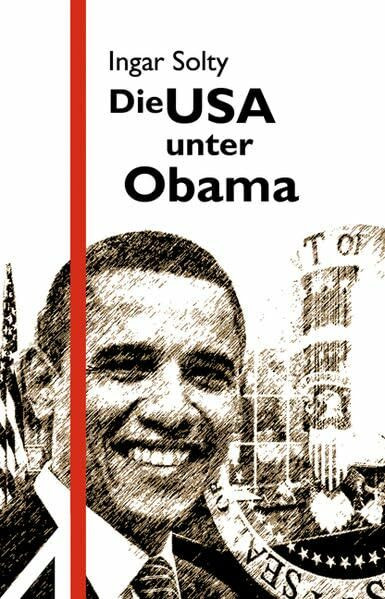 Die USA unter Obama: Charismatische Herrschaft, soziale Bewegungen und imperiale Politik in der globalen Krise (Argument Sonderband: Neue Folge)