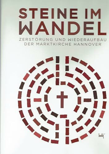 Steine im Wandel. Zerstörung und Wiederaufbau der Marktkirche Hannover