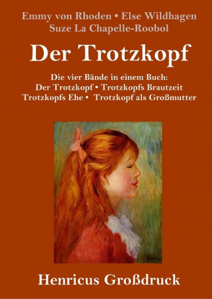 Der Trotzkopf / Trotzkopfs Brautzeit / Trotzkopfs Ehe / Trotzkopf als Großmutter (Großdruck)