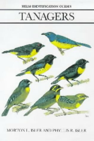 Tanagers: Natural History, Distribution and Identification (Helm Identification Guides)