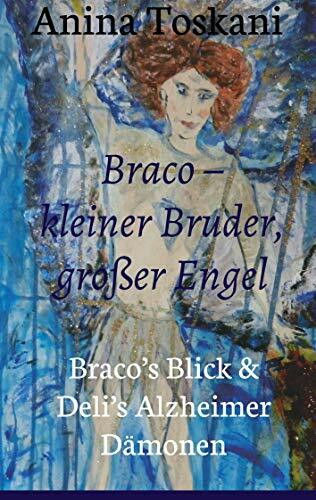 Braco – kleiner Bruder, großer Engel: Braco’s Blick & Deli’s Alzheimer Dämonen