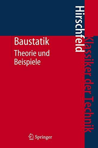 Baustatik: Theorie und Beispiele (Klassiker der Technik)