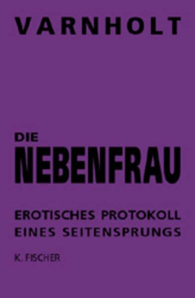Die Nebenfrau: Erotisches Protokoll eines Seitensprungs