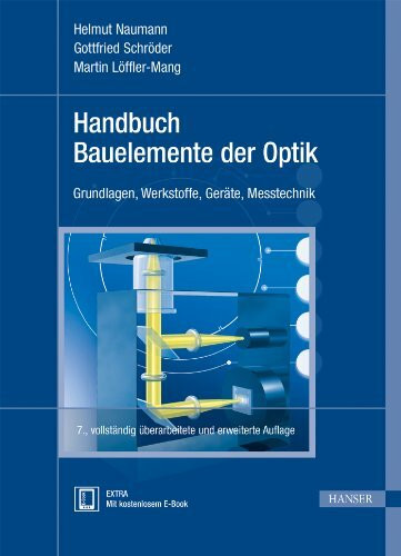 Handbuch Bauelemente der Optik: Grundlagen, Werkstoffe, Geräte, Messtechnik