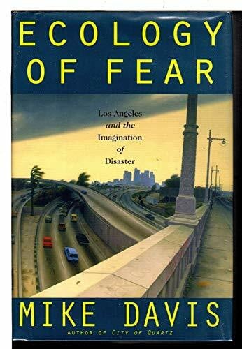 Ecology of Fear: Los Angeles and the Imagination of Disaster
