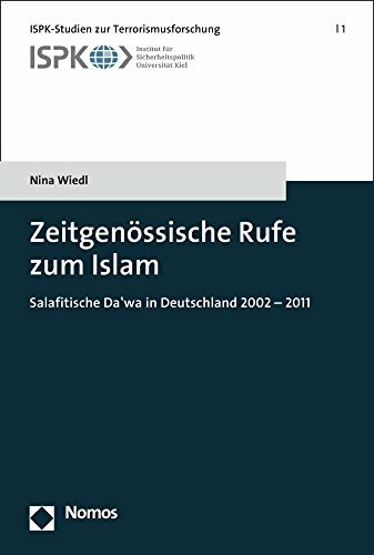 Zeitgenössische Rufe zum Islam: Salafitische Da'wa in Deutschland, 2002 - 2011 (ISPK-Studien zur Terrorismusforschung, Band 1)