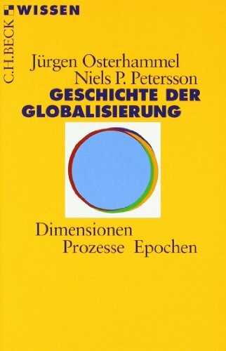 Geschichte der Globalisierung: Dimensionen, Prozesse, Epochen (Beck'sche Reihe)