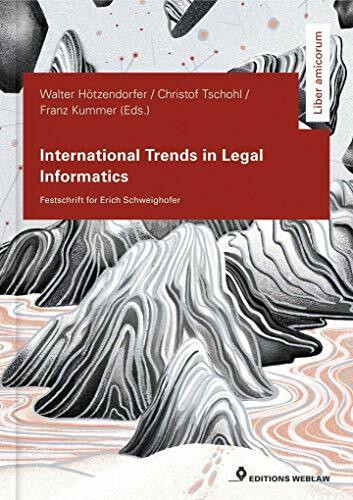 International Trends in Legal Informatics: Festschrift for Erich Schweighofer (Liber amicorum)