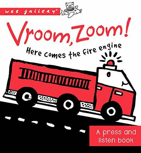 Vroom, Zoom! Here Comes the Fire Engine!: A Press and Listen Board Book (Wee Gallery)