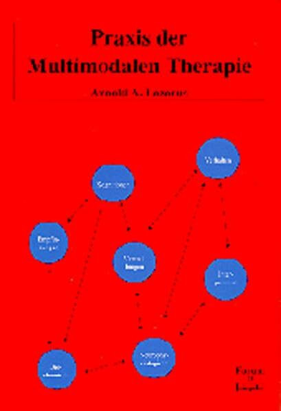 Praxis der Multimodalen Therapie: Systematische, umfassende und effektive Psychotherapie (Forum für Verhaltenstherapie und psychosoziale Praxis)