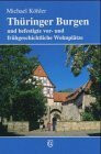 Thüringer Burgen und befestigte vor- und frühgeschichtliche Wohnplätze