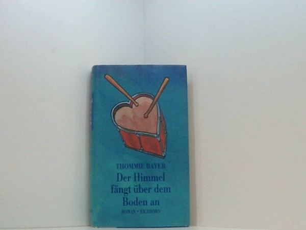 Der Himmel fängt über dem Boden an: Roman