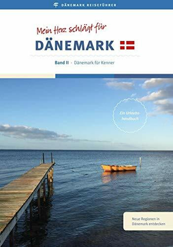 Reiseführer: Mein Herz schlägt für Dänemark: Band II - Dänemark für Kenner (Mein Herz schlägt für Dänemark / Reiseführer)