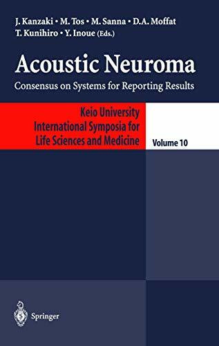 Acoustic Neuroma: Consensus on Systems for Reporting Results (Keio University International Symposia for Life Sciences and Medicine, Band 10)
