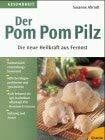 Der Pom Pom Pilz: Die neue Heilkraft aus Fernost
