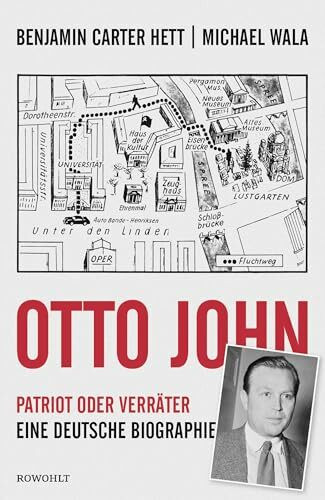 Otto John: Patriot oder Verräter: Eine deutsche Biographie