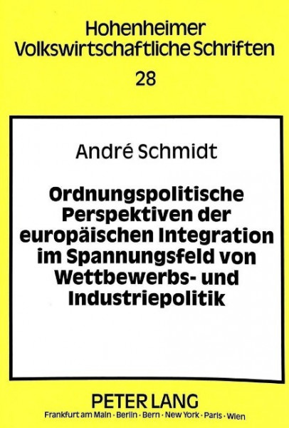 Ordnungspolitische Perspektiven der europäischen Integration im Spannungsfeld von Wettbewerbs- und I