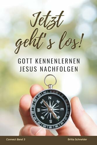 Jetzt geht's los!: Gott kennenlernen - Jesus nachfolgen (Connect Bände, Band 3)