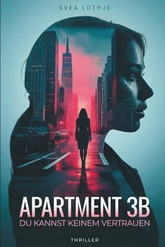 APARTMENT 3B – Du kannst keinem vertrauen: Psychothriller