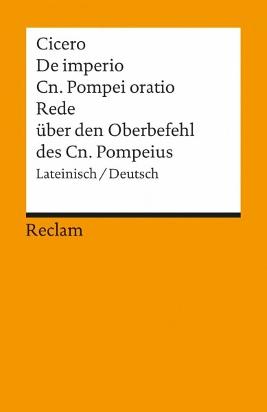 De imperio Cn. Pompei ad Quirites oratio / Rede über den Oberbefehl des Cn. Pompeius: Lat. /Dt (Reclams Universal-Bibliothek)
