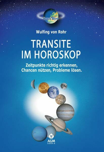Transite im Horoskop: Zeitpunkte richtig erkennen Chancen nutzen, Probleme lösen