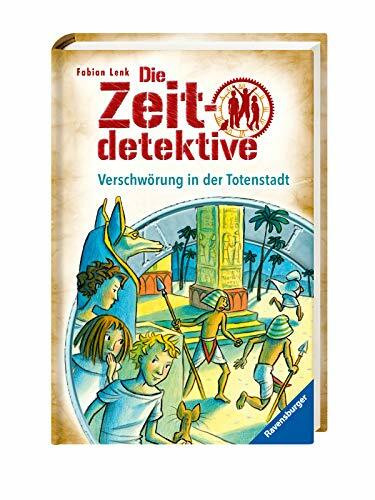 Die Zeitdetektive, Band 1: Verschwörung in der Totenstadt: Ein Krimi aus dem alten Ägypten
